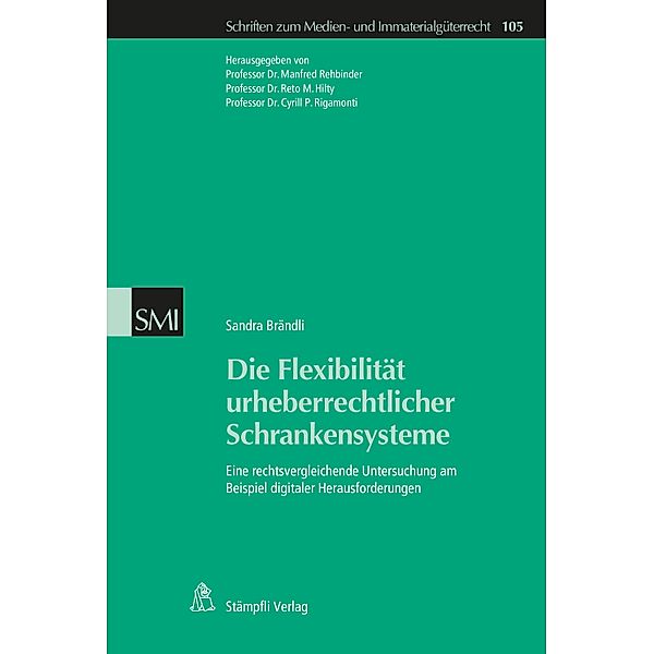 Die Flexibilität urheberrechtlicher Schrankensysteme / Schriften zum Medienrecht und Immaterialgüterrecht Bd.105, Brändli Sandra