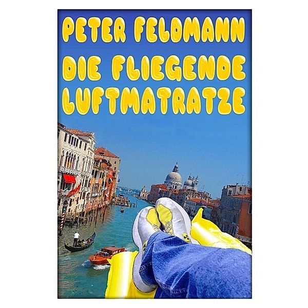 Die fliegende Luftmatratze, Peter Feldmann