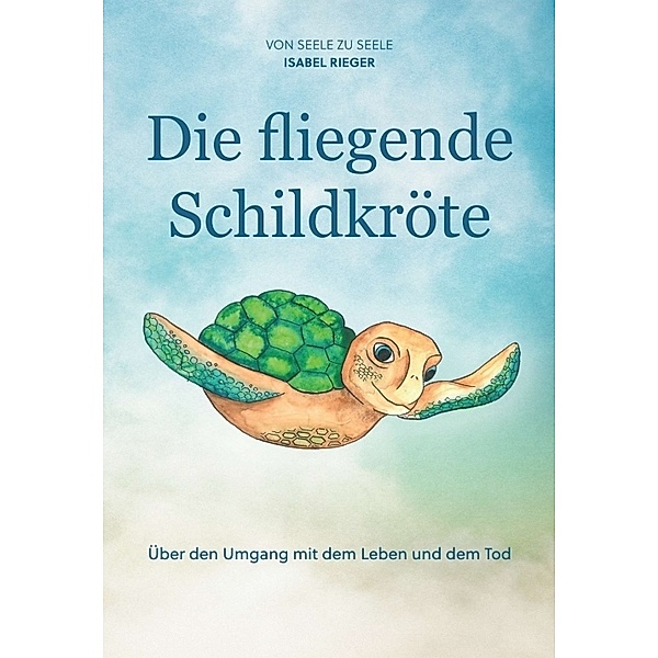 Die fliegende Schildkröte, Isabel Rieger