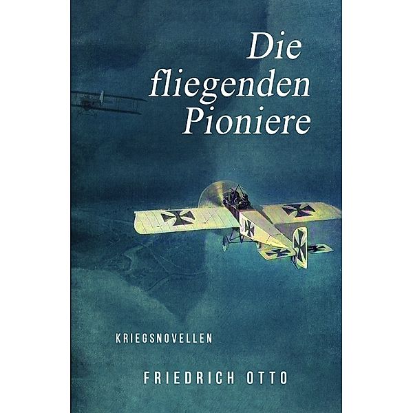 Die fliegenden Pioniere, Friedrich Otto