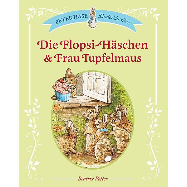 Die Flopsi-Häschen & Frau Tupfelmaus / Peter Hase Kinderklassiker, Beatrix Potter