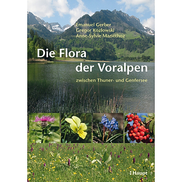 Die Flora der Voralpen zwischen Thuner- und Genfersee, Emanuel Gerber, Gregor Kozlowski, Anne-Sylvie Mariéthoz