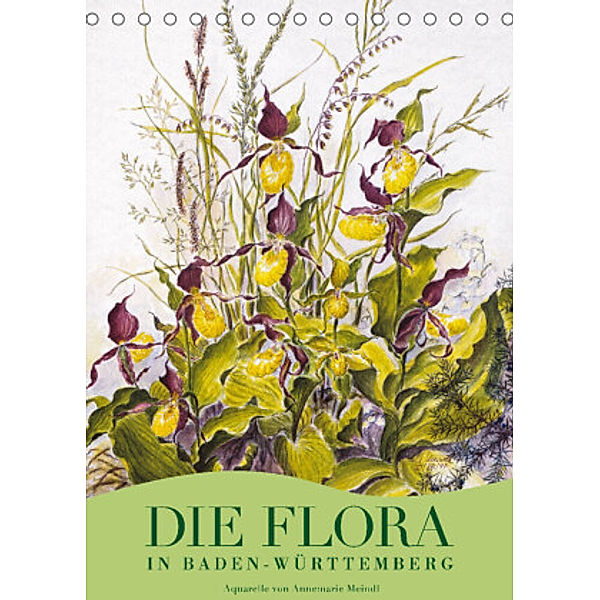 Die Flora in Baden-Württemberg (Tischkalender 2022 DIN A5 hoch), Annemarie Meindl