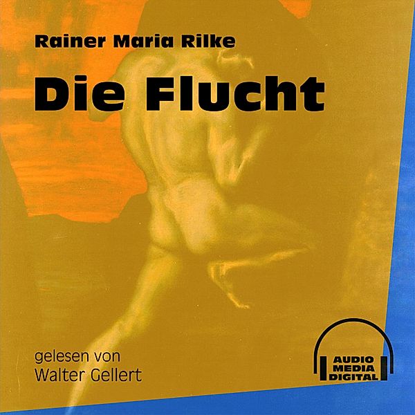 Die Flucht, Rainer Maria Rilke