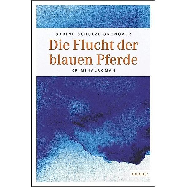 Die Flucht der blauen Pferde, Sabine Schulze Gronover