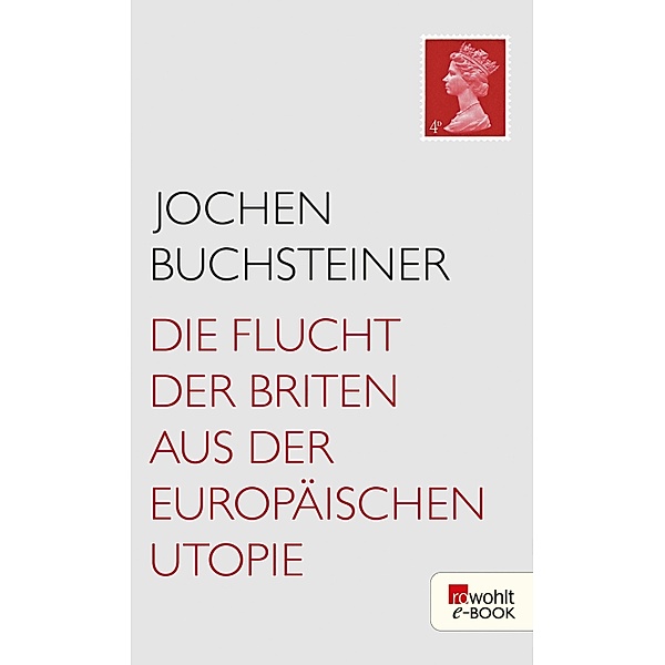 Die Flucht der Briten aus der europäischen Utopie, Jochen Buchsteiner