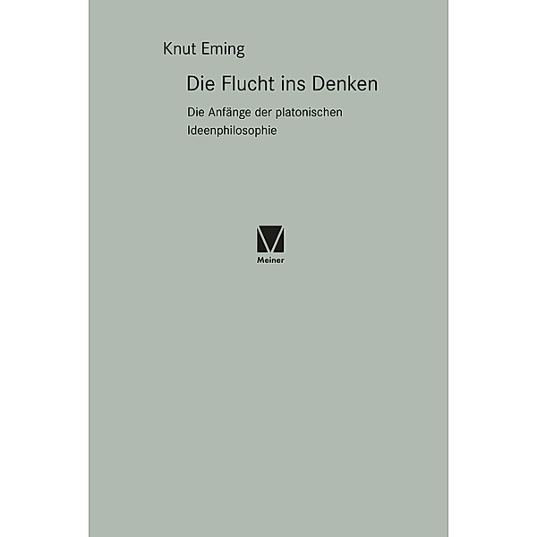 Die Flucht ins Denken / Paradeigmata Bd.16, Knut Eming