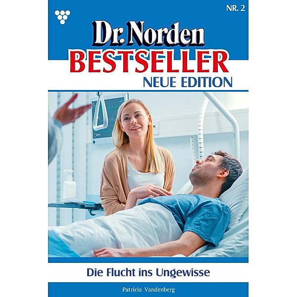 Die Flucht ins Ungewisse / Dr. Norden Bestseller - Neue Edition Bd.2, Patricia Vandenberg