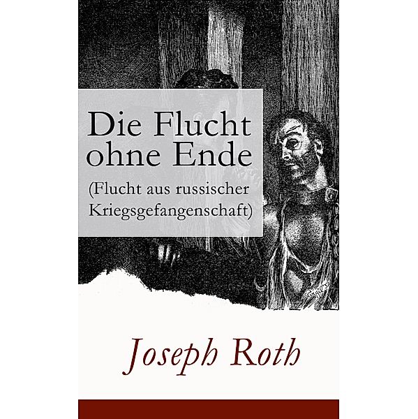 Die Flucht ohne Ende (Flucht aus russischer Kriegsgefangenschaft), Joseph Roth