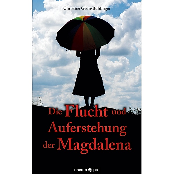 Die Flucht und Auferstehung der Magdalena, Christine Gisin-Buhlinger
