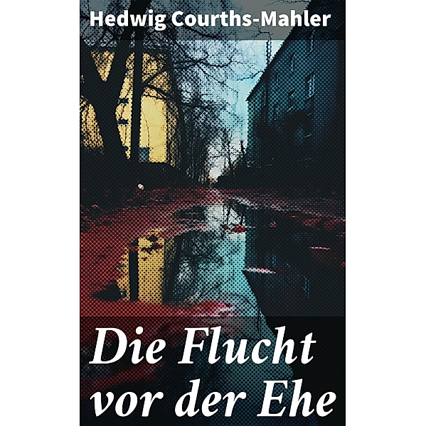 Die Flucht vor der Ehe, Hedwig Courths-Mahler