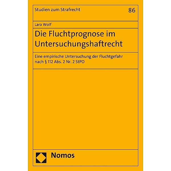 Die Fluchtprognose im Untersuchungshaftrecht / Studien zum Strafrecht Bd.86, Lara Wolf