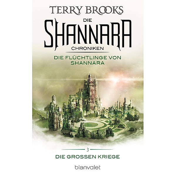 Die Flüchtlinge von Shannara / Die Shannara-Chroniken: Die Grossen Kriege Bd.3, Terry Brooks