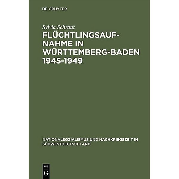 Die Flüchtlingsaufnahme in Württemberg-Baden 1945-1949, Sylvia Schraut