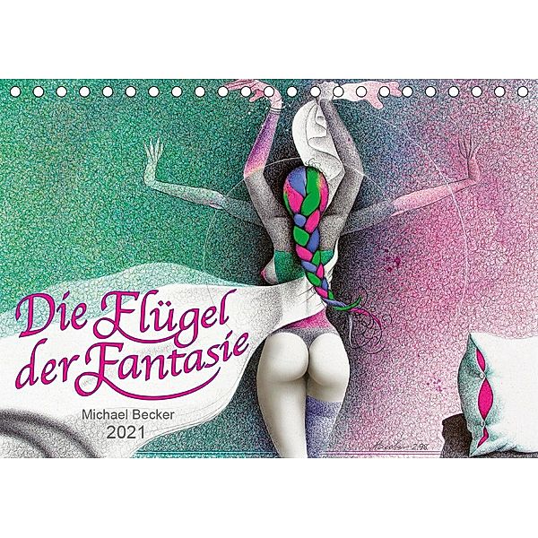 Die Flügel der Fantasie (Tischkalender 2021 DIN A5 quer), Michael Becker / micbec