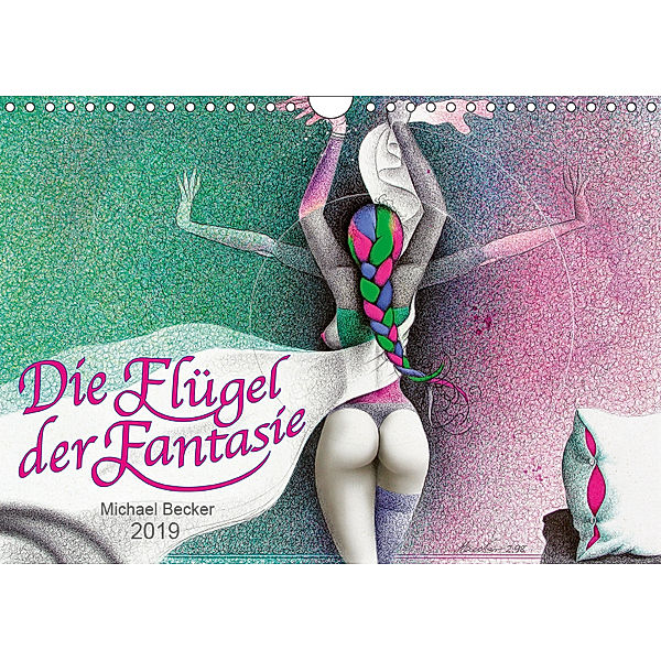 Die Flügel der Fantasie (Wandkalender 2019 DIN A4 quer), Michael Becker