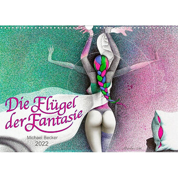 Die Flügel der Fantasie (Wandkalender 2022 DIN A3 quer), Michael Becker / micbec