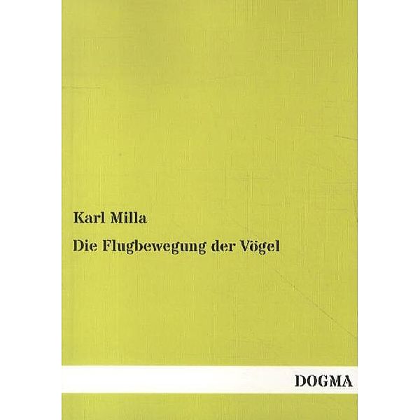 Die Flugbewegung der Vögel, Karl Milla