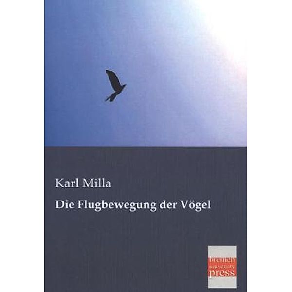 Die Flugbewegung der Vögel, Karl Milla