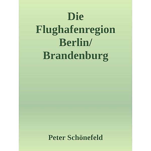 Die Flughafenregion Berlin/Brandenburg (BER), Peter Schönefeld