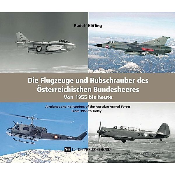 Die Flugzeuge und Hubschrauber des Österreichischen Bundesheeres. Airplanes and Helicopters of the Austrian Armed Forces, Rudolf Höfling