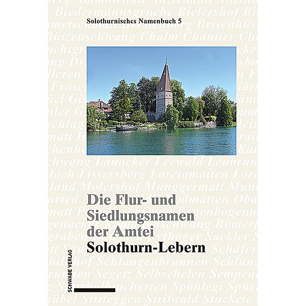 Die Flur- und Siedlungsnamen der Amtei Solothurn-Lebern