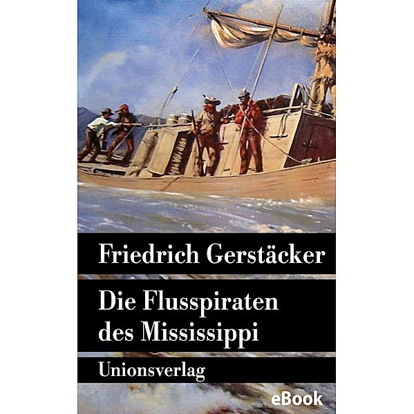 Die Flusspiraten des Mississippi, Friedrich Gerstäcker