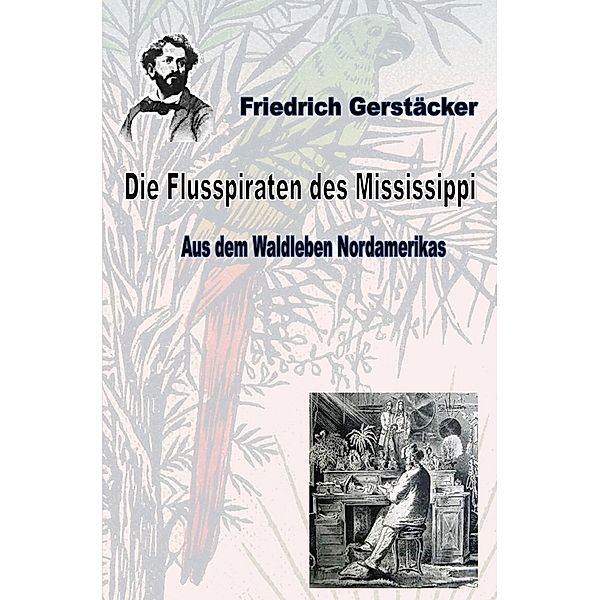 Die Flusspiraten des Mississippi, Friedrich Gerstäcker