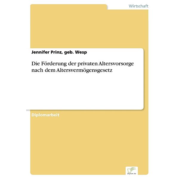 Die Förderung der privaten Altersvorsorge nach dem Altersvermögensgesetz, geb. Wesp Prinz