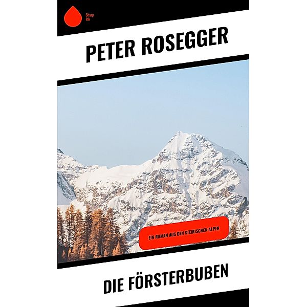Die Försterbuben, Peter Rosegger
