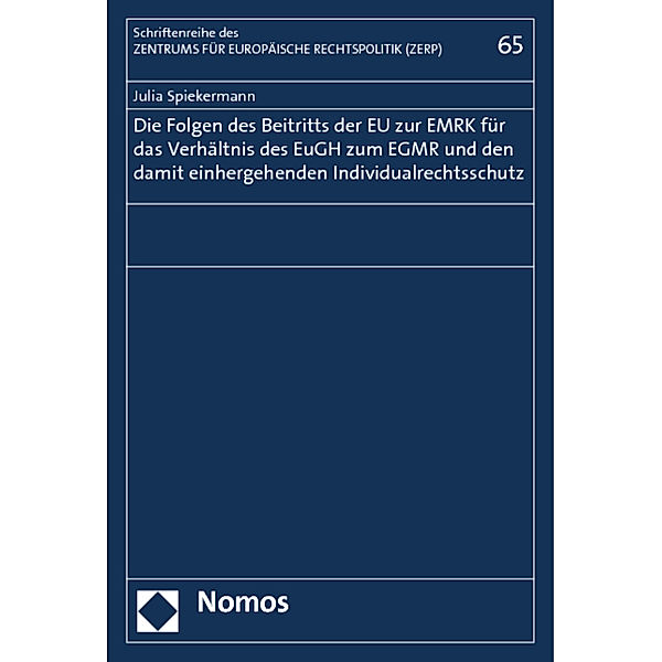 Die Folgen des Beitritts der EU zur EMRK für das Verhältnis des EuGH zum EGMR und den damit einhergehenden Individualrechtsschutz, Julia Spiekermann