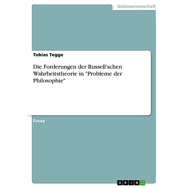 Die Forderungen der Russell'schen Wahrheitstheorie in Probleme der Philosophie, Tobias Tegge