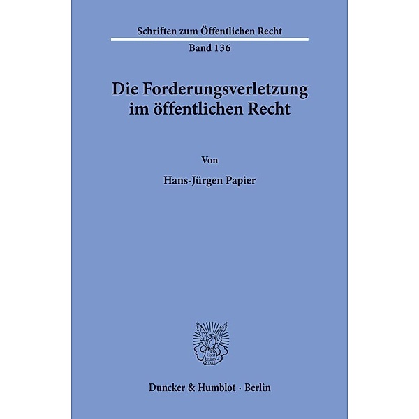 Die Forderungsverletzung im öffentlichen Recht., Hans-Jürgen Papier