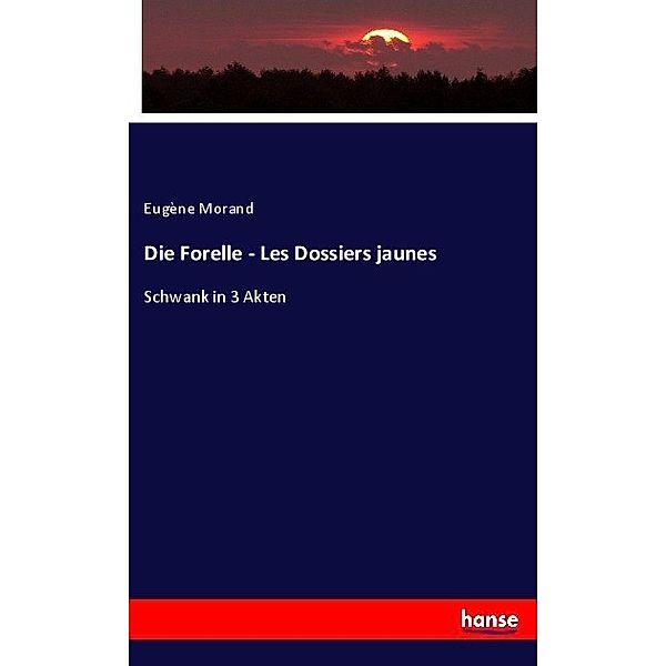 Die Forelle - Les Dossiers jaunes, Eugène Morand