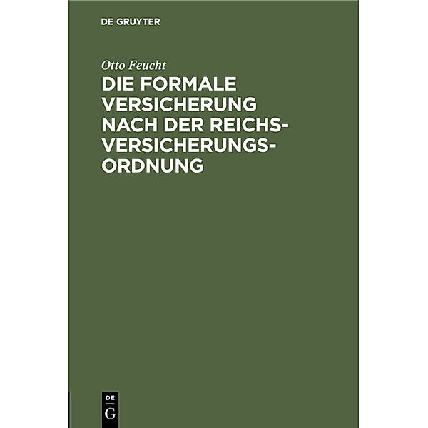 Die formale Versicherung nach der Reichs-Versicherungs-Ordnung, Otto Feucht