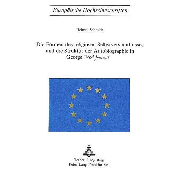 Die Formen des religiösen Selbstverständnisses und die Struktur der Autobiographie in George Fox's Journal, Helmut Schmidt