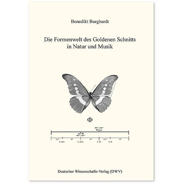 Die Formenwelt des Goldenen Schnitts in Natur und Musik, Benedikt Burghardt