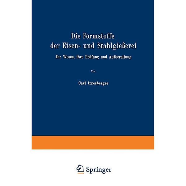 Die Formstoffe der Eisen- und Stahlgiesserei, Carl Irresberger