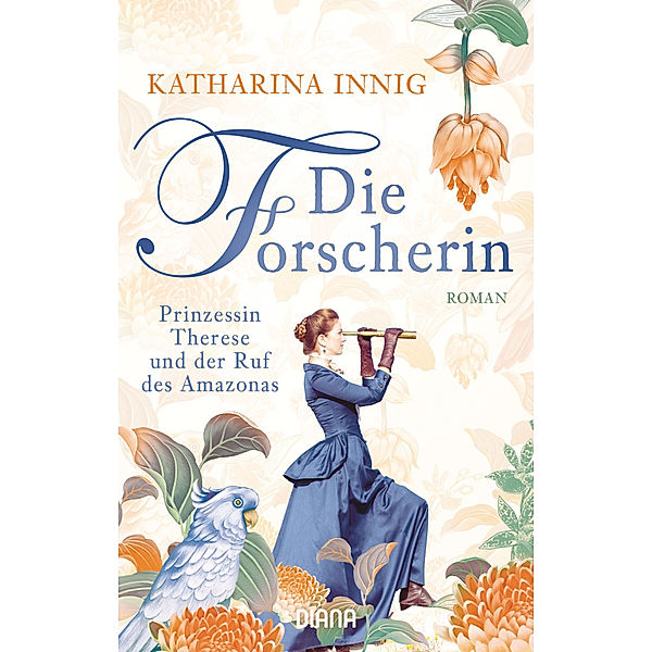 Die Forscherin. Prinzessin Therese und der Ruf des Amazonas, Katharina Innig