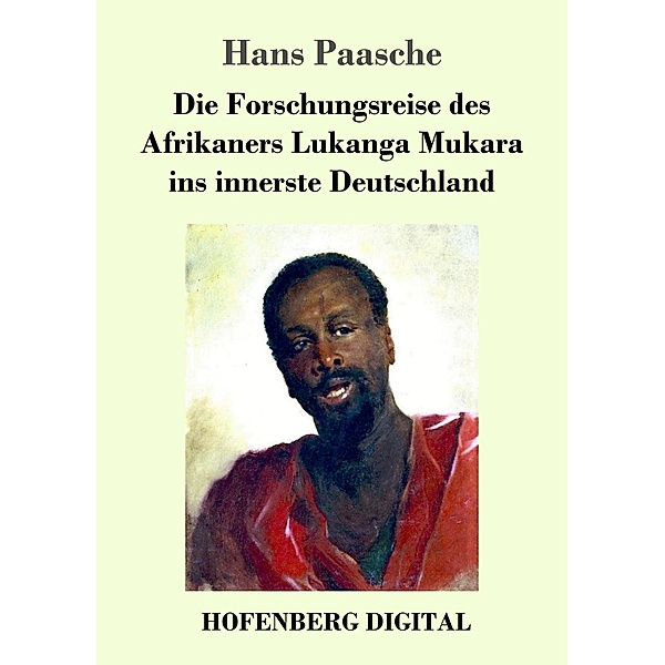 Die Forschungsreise des Afrikaners Lukanga Mukara ins innerste Deutschland, Hans Paasche