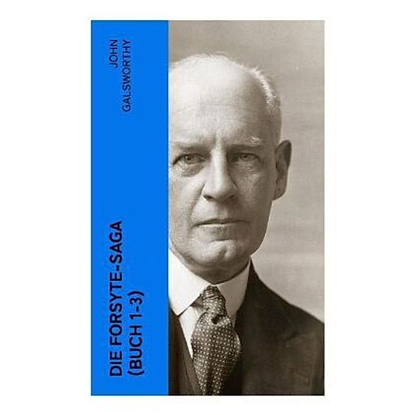 Die Forsyte-Saga (Buch 1-3), John Galsworthy