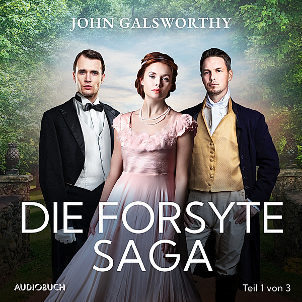 Die Forsyte Saga (Teil 1 von 3), John Galsworthy