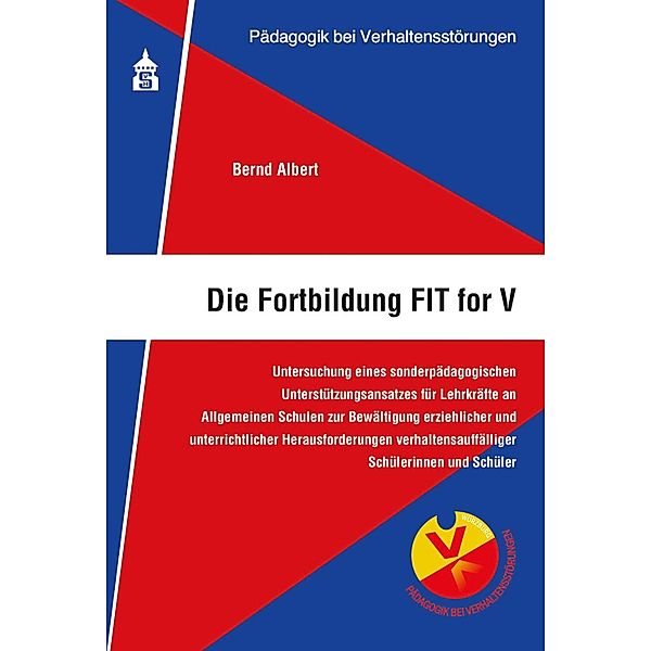 Die Fortbildung FIT for V / Pädagogik bei Verhaltensstörungen Bd.2, Bernd Albert