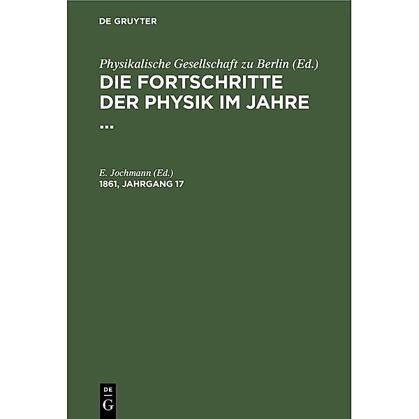 Die Fortschritte der Physik im Jahre .... 1861, Jahrgang 17