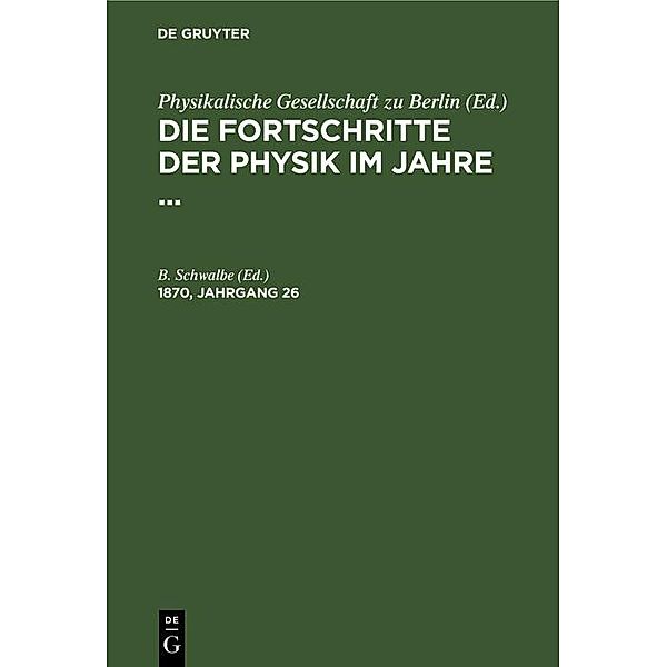 Die Fortschritte der Physik im Jahre .... 1870, Jahrgang 26