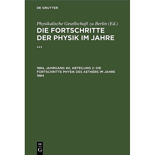 Die Fortschritte Physik des Aethers im Jahre 1884