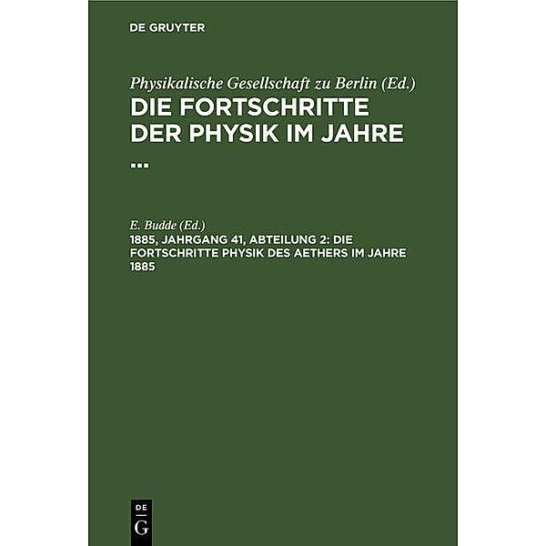 Die Fortschritte Physik des Aethers im Jahre 1885