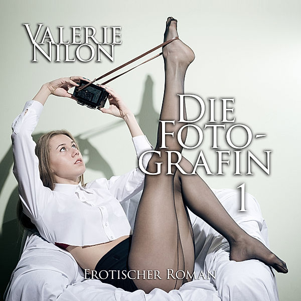 Die Fotografin 1 | Erotischer Roman, Valerie Nilon