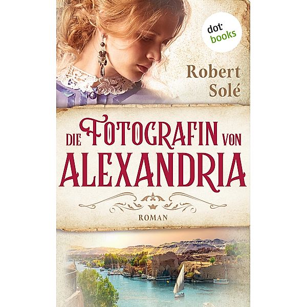 Die Fotografin von Alexandria, Robert Solé