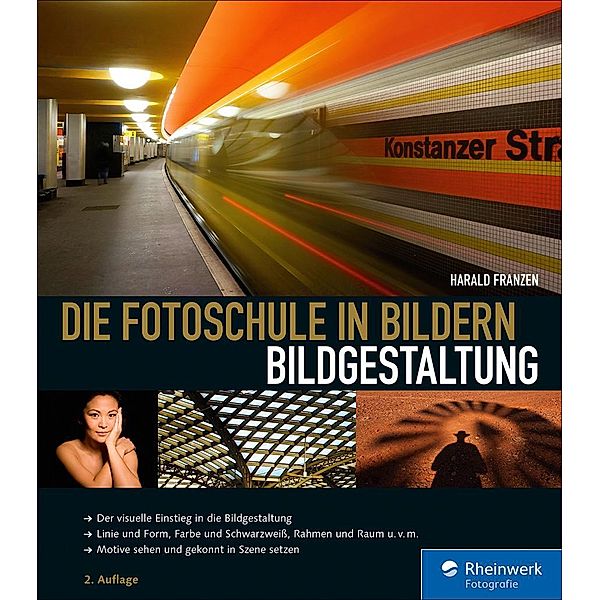 Die Fotoschule in Bildern. Bildgestaltung / Rheinwerk Fotografie, Harald Franzen